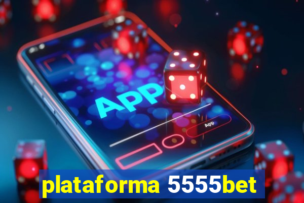 plataforma 5555bet